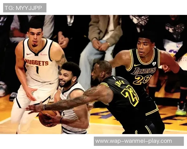 湖人对阵掘金精彩赛事直播时间及观看指南分享 湖人对阵掘金精彩赛事直播时间及观看指南分享